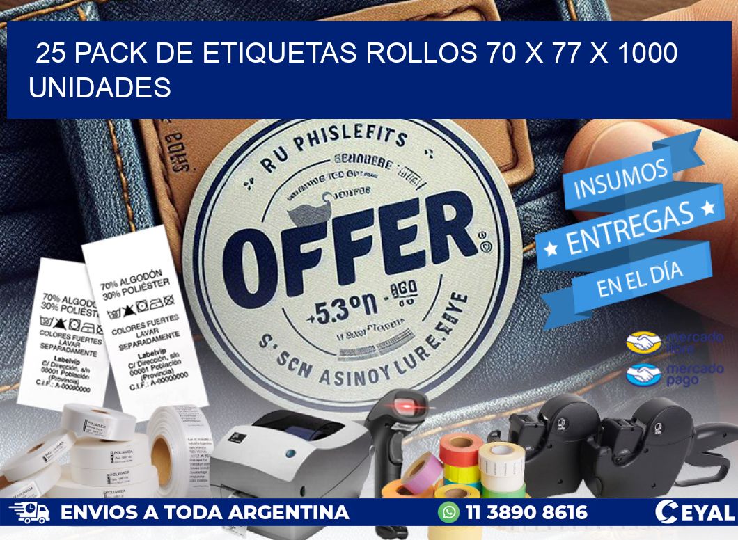 25 PACK DE ETIQUETAS ROLLOS 70 x 77 X 1000 UNIDADES