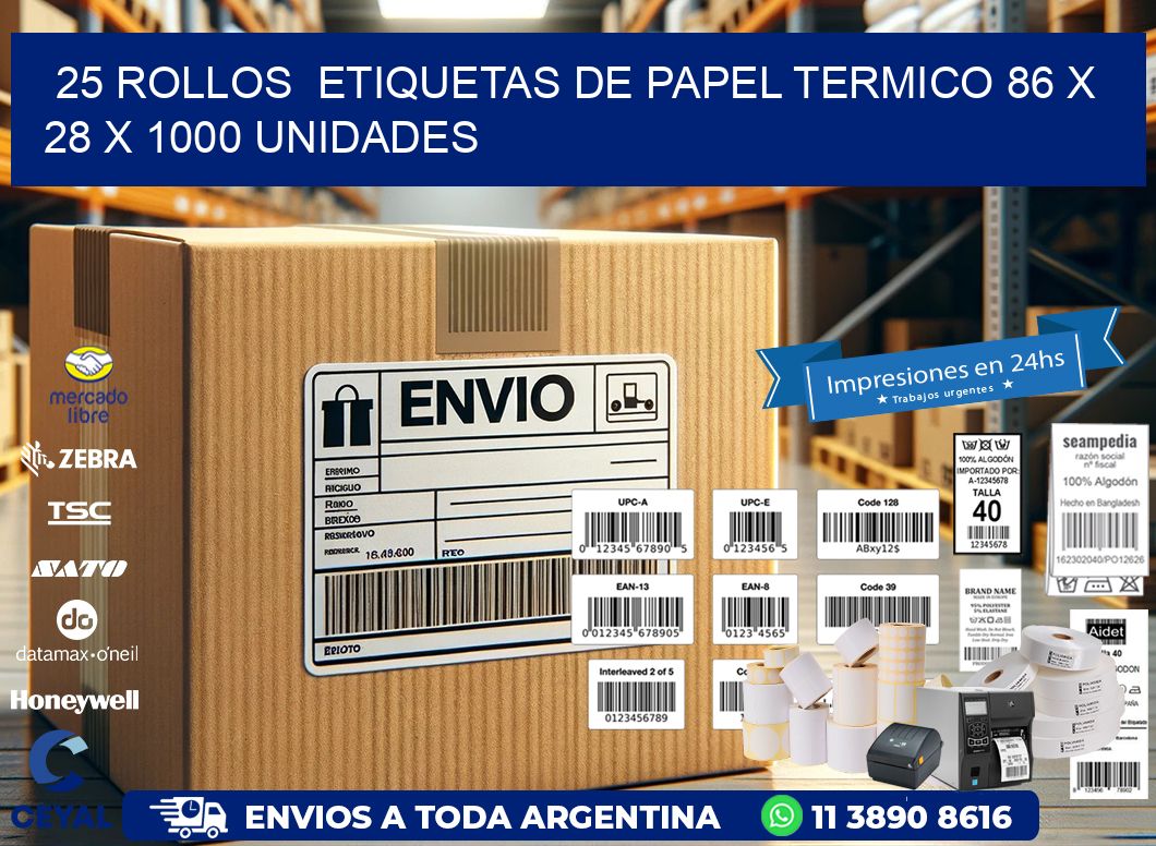 25 ROLLOS  ETIQUETAS DE PAPEL TERMICO 86 x 28 X 1000 UNIDADES