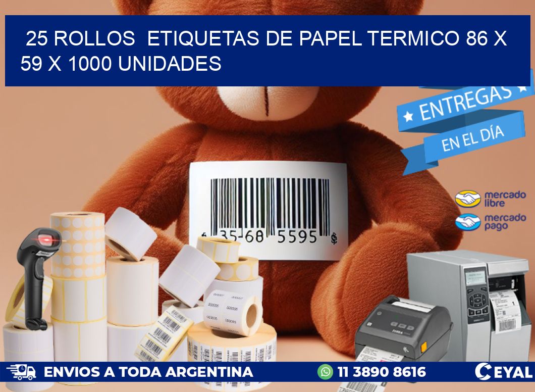 25 ROLLOS  ETIQUETAS DE PAPEL TERMICO 86 x 59 X 1000 UNIDADES