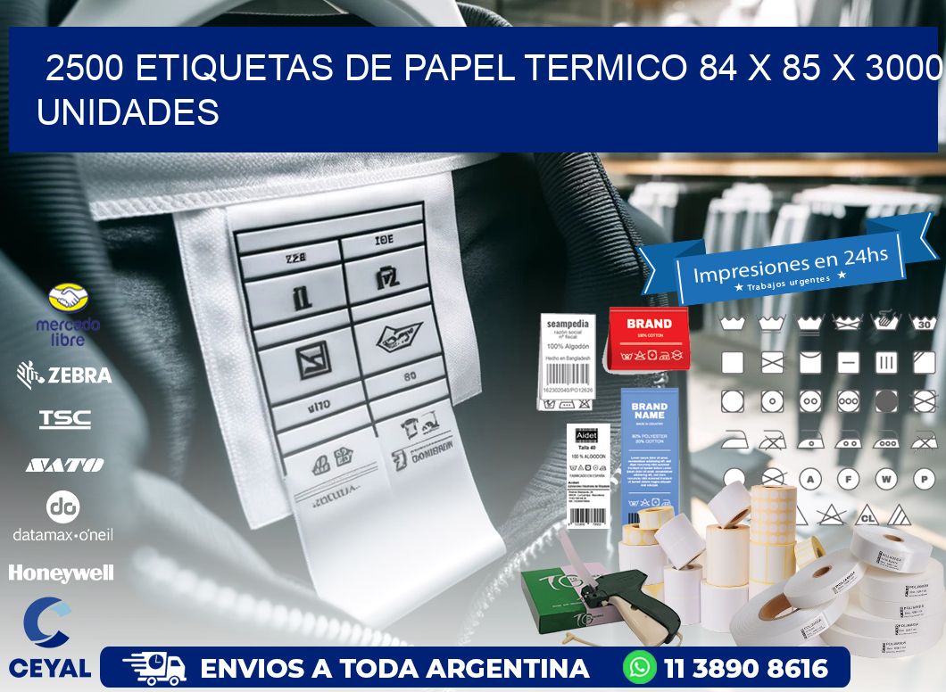 2500 ETIQUETAS DE PAPEL TERMICO 84 x 85 X 3000 UNIDADES