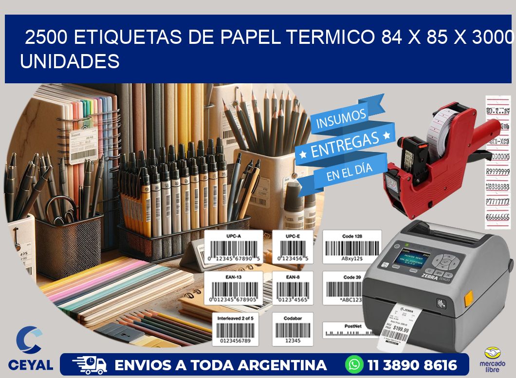 2500 ETIQUETAS DE PAPEL TERMICO 84 x 85 X 3000 UNIDADES