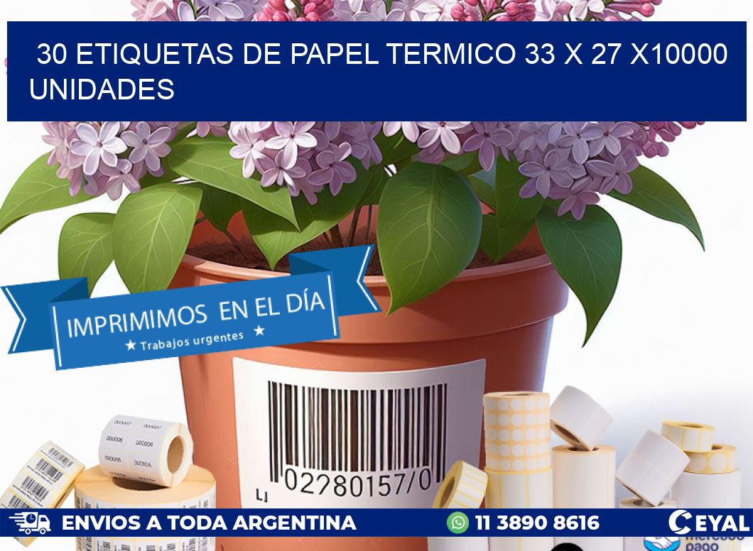 30 ETIQUETAS DE PAPEL TERMICO 33 x 27 X10000 UNIDADES