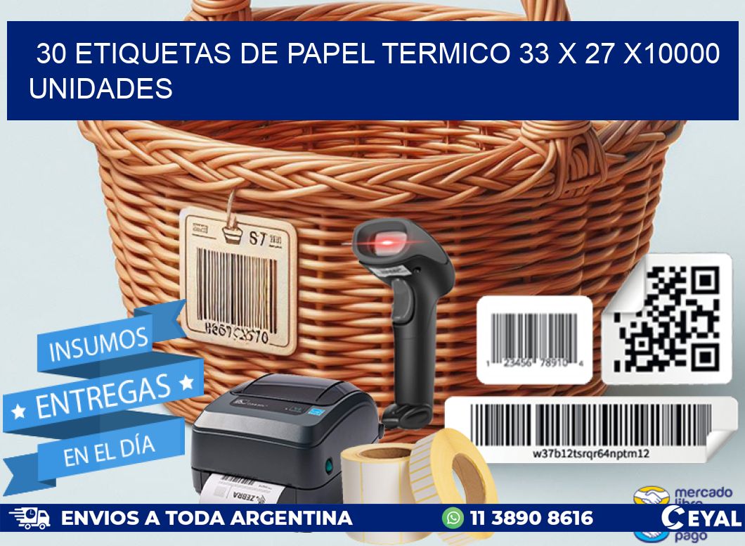 30 ETIQUETAS DE PAPEL TERMICO 33 x 27 X10000 UNIDADES