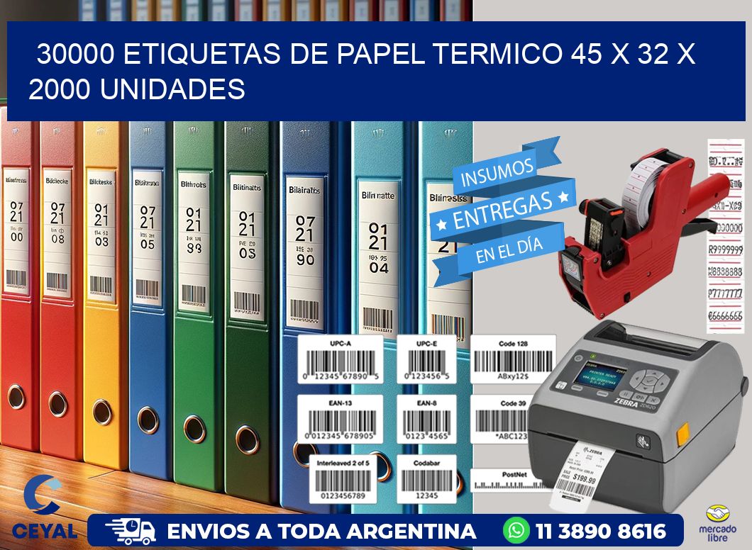 30000 ETIQUETAS DE PAPEL TERMICO 45 x 32 X 2000 UNIDADES