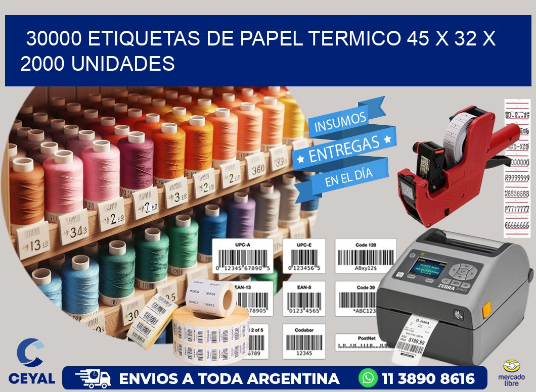 30000 ETIQUETAS DE PAPEL TERMICO 45 x 32 X 2000 UNIDADES