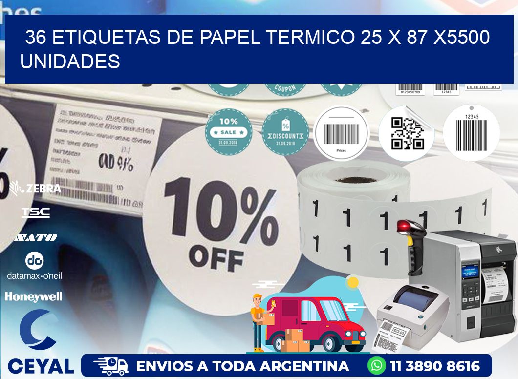 36 ETIQUETAS DE PAPEL TERMICO 25 x 87 X5500 UNIDADES