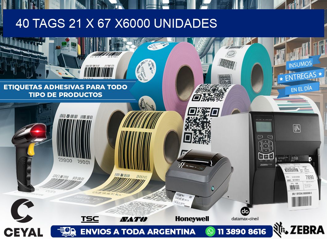 40 TAGS 21 x 67 X6000 UNIDADES