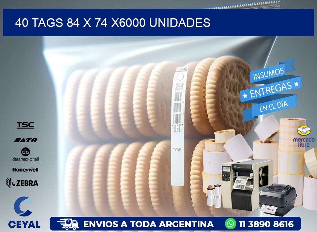 40 TAGS 84 x 74 X6000 UNIDADES