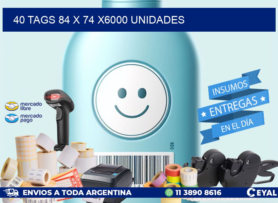 40 TAGS 84 x 74 X6000 UNIDADES