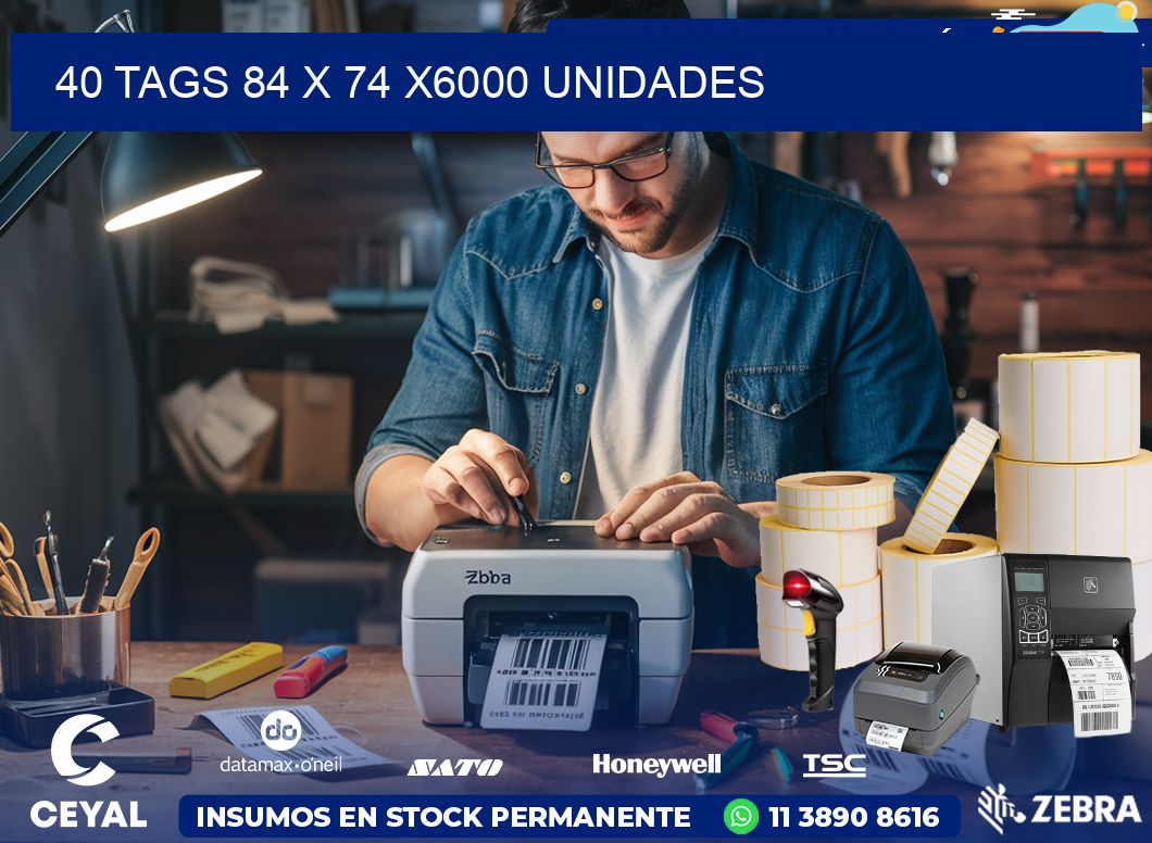 40 TAGS 84 x 74 X6000 UNIDADES