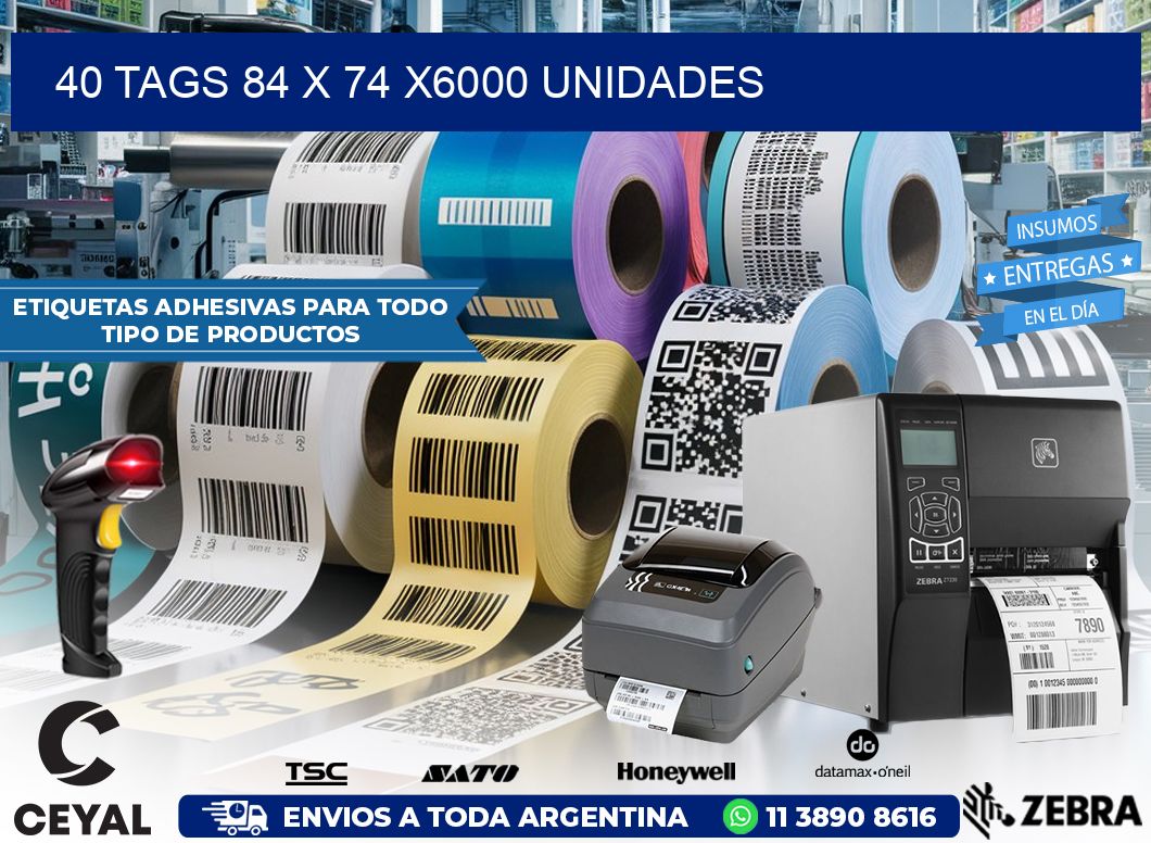 40 TAGS 84 x 74 X6000 UNIDADES