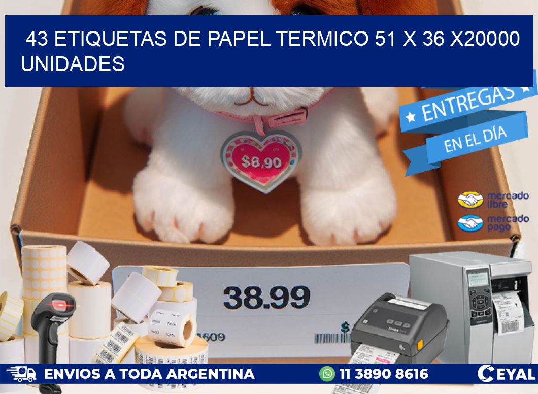 43 ETIQUETAS DE PAPEL TERMICO 51 x 36 X20000 UNIDADES