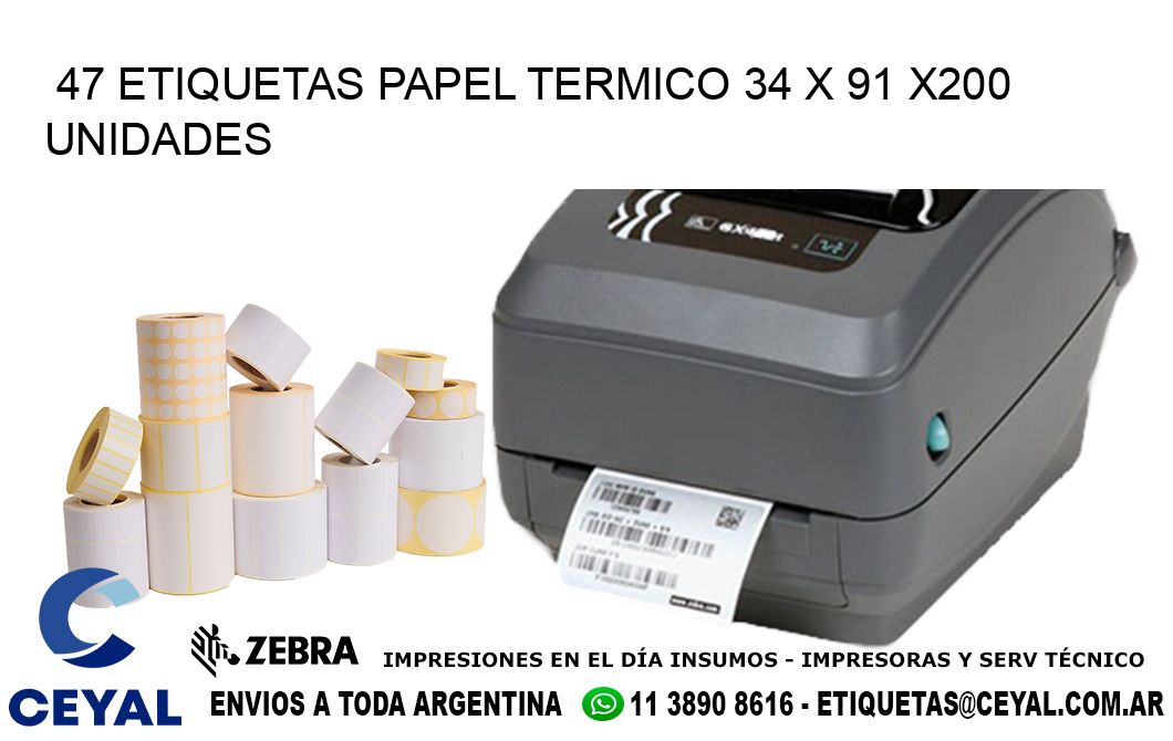 47 ETIQUETAS PAPEL TERMICO 34 x 91 x200 UNIDADES