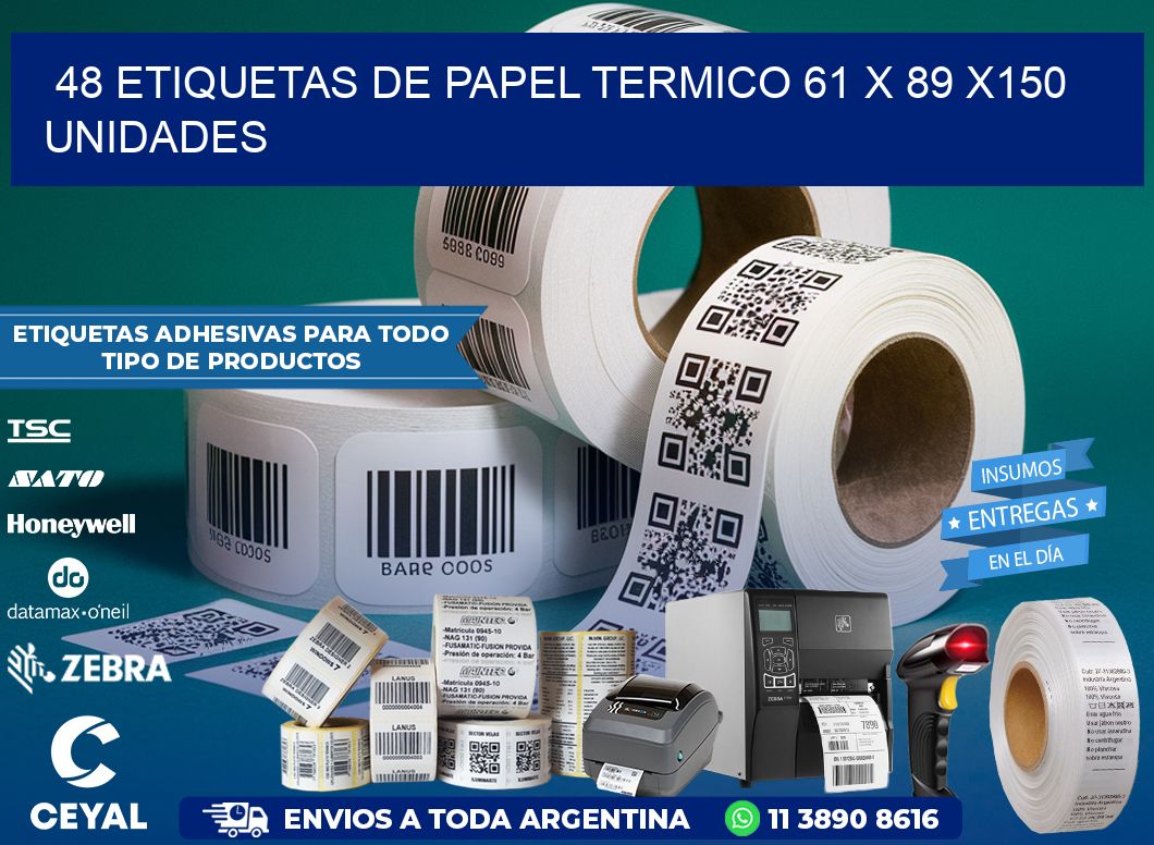 48 ETIQUETAS DE PAPEL TERMICO 61 x 89 x150 UNIDADES