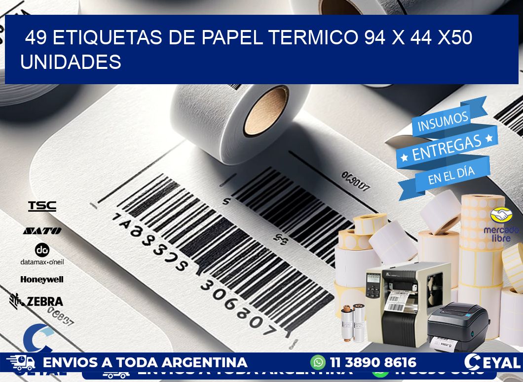 49 ETIQUETAS DE PAPEL TERMICO 94 x 44 x50 UNIDADES