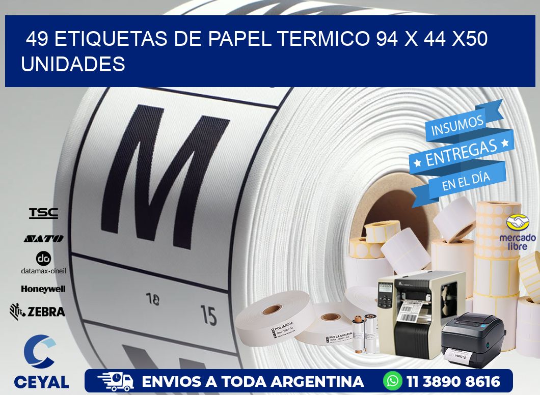 49 ETIQUETAS DE PAPEL TERMICO 94 x 44 x50 UNIDADES