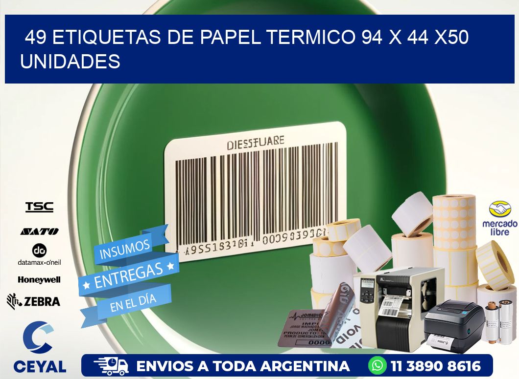 49 ETIQUETAS DE PAPEL TERMICO 94 x 44 x50 UNIDADES