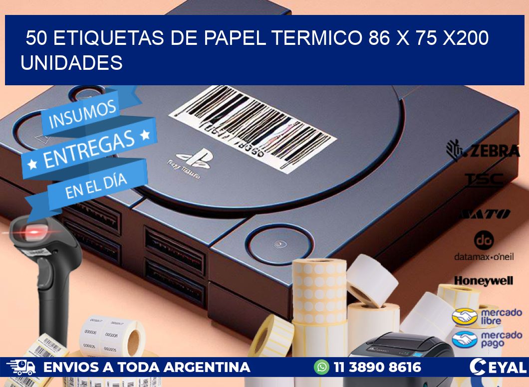 50 ETIQUETAS DE PAPEL TERMICO 86 x 75 x200 UNIDADES