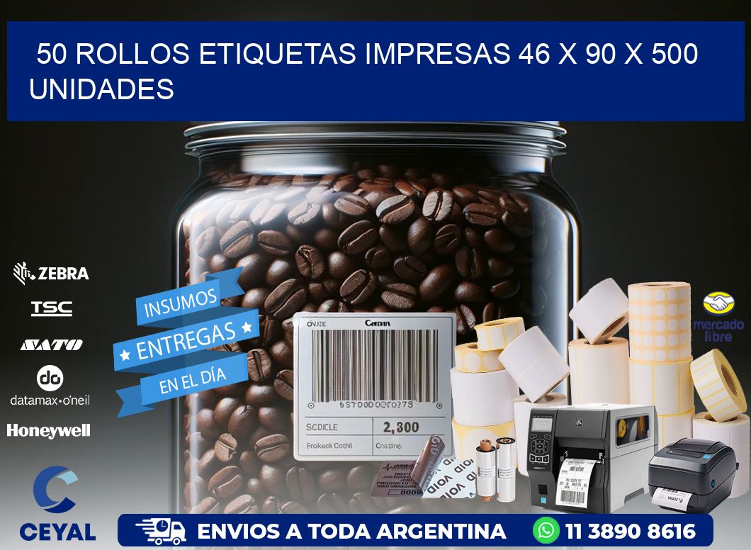 50 ROLLOS ETIQUETAS IMPRESAS 46 x 90 X 500 UNIDADES