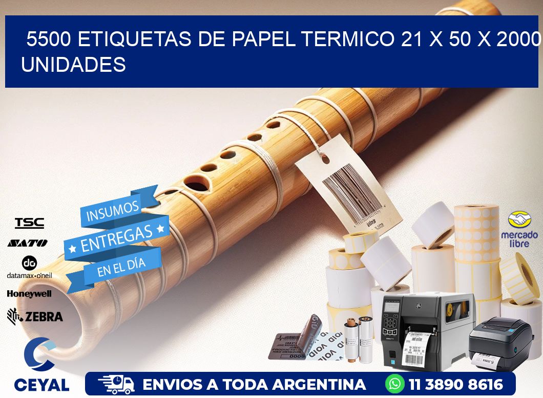 5500 ETIQUETAS DE PAPEL TERMICO 21 x 50 X 2000 UNIDADES