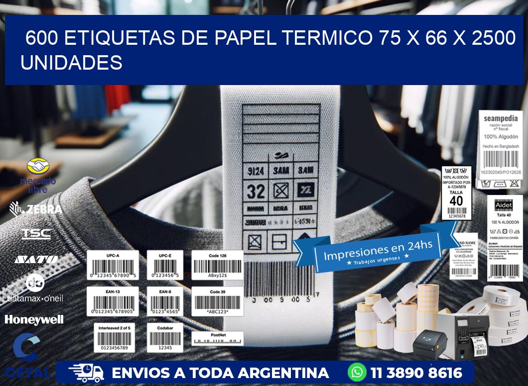 600 ETIQUETAS DE PAPEL TERMICO 75 x 66 X 2500 UNIDADES