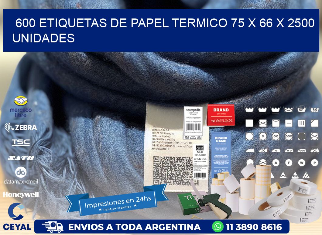 600 ETIQUETAS DE PAPEL TERMICO 75 x 66 X 2500 UNIDADES