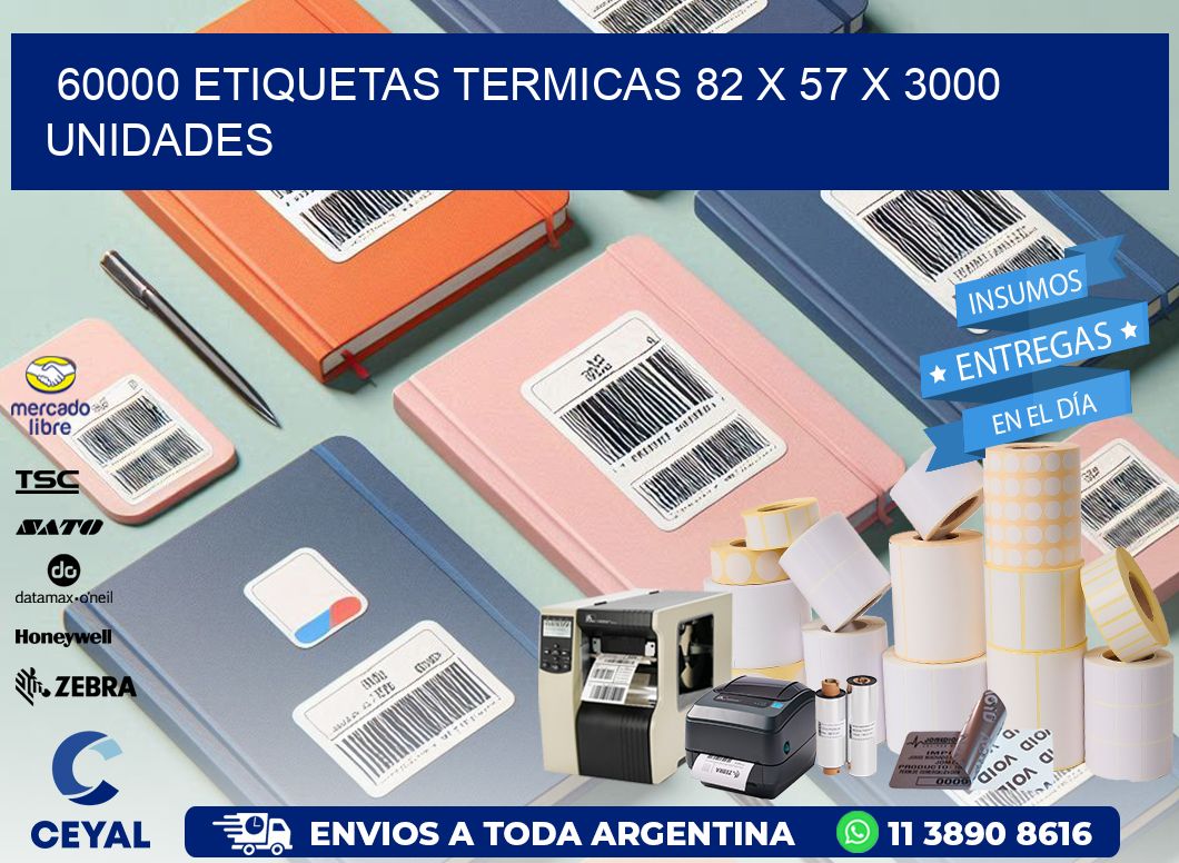 60000 ETIQUETAS TERMICAS 82 x 57 X 3000 UNIDADES