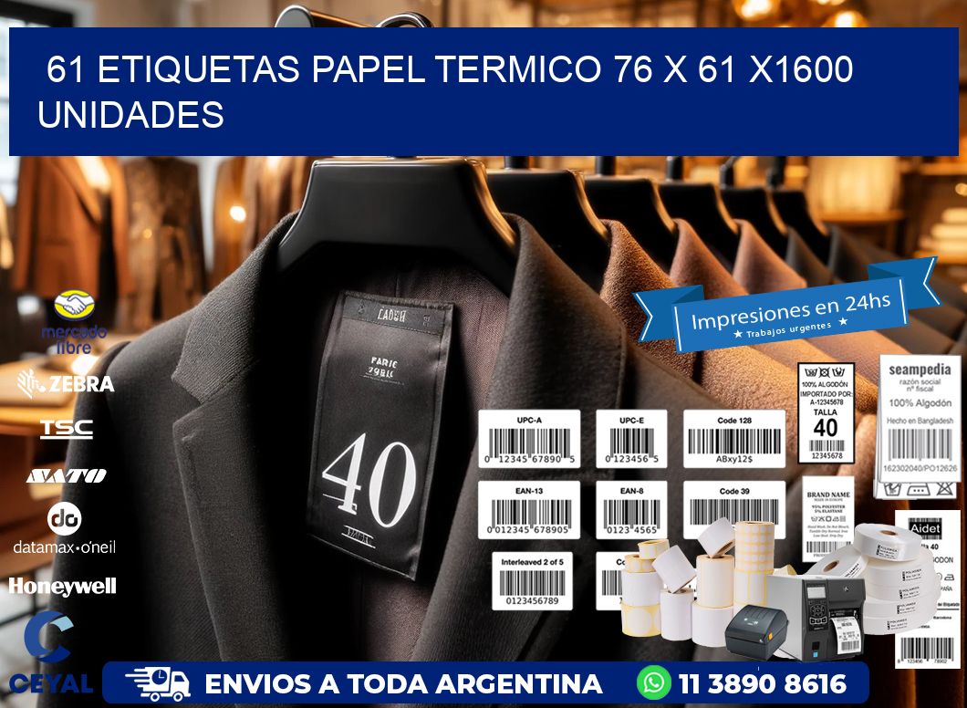 61 ETIQUETAS PAPEL TERMICO 76 x 61 X1600 UNIDADES