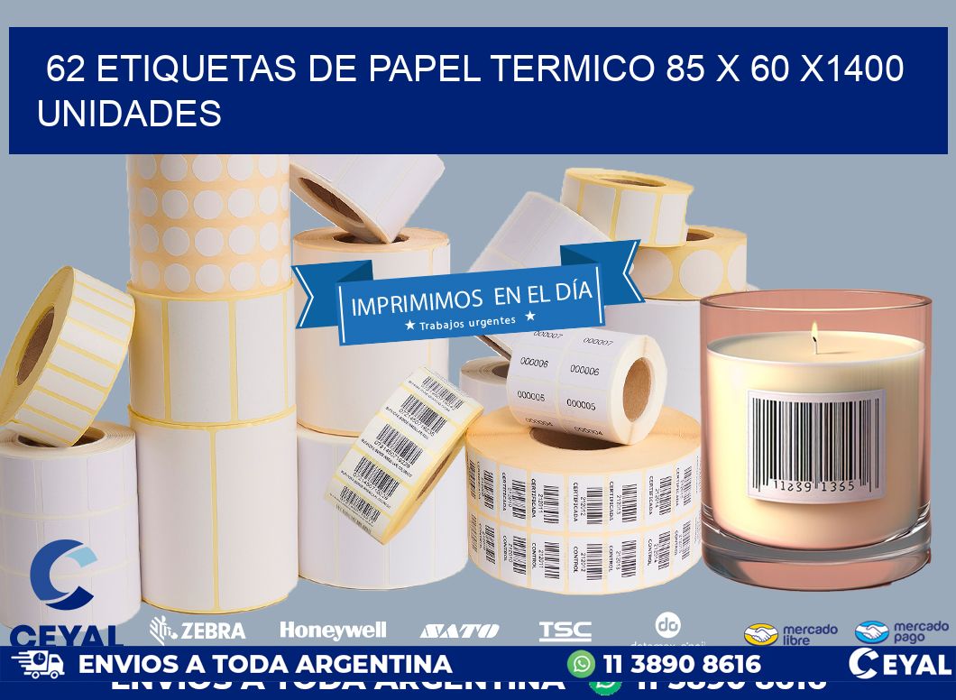 62 ETIQUETAS DE PAPEL TERMICO 85 x 60 X1400 UNIDADES