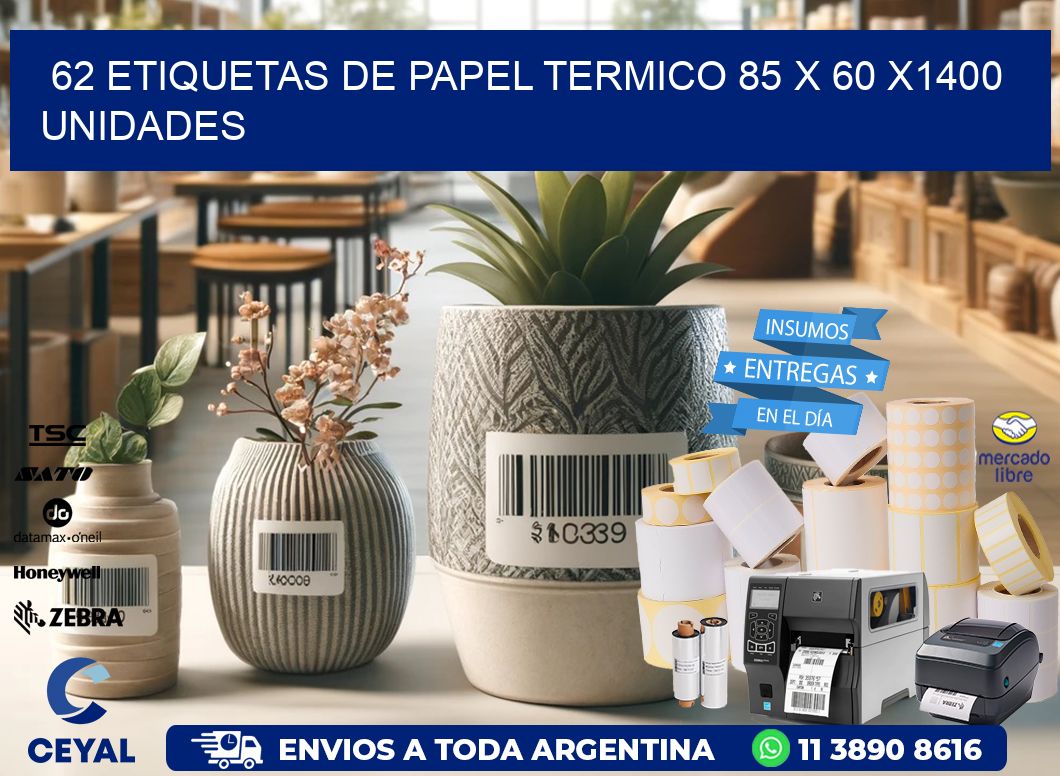 62 ETIQUETAS DE PAPEL TERMICO 85 x 60 X1400 UNIDADES