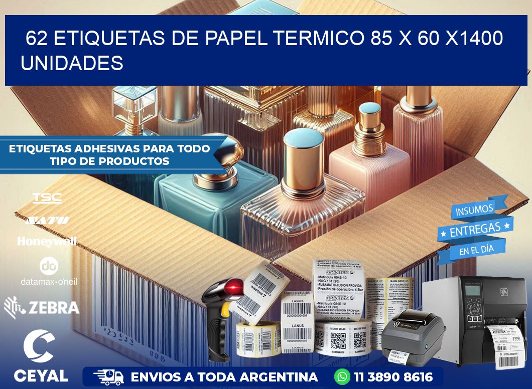 62 ETIQUETAS DE PAPEL TERMICO 85 x 60 X1400 UNIDADES