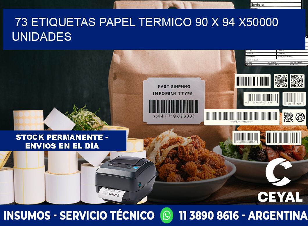 73 ETIQUETAS PAPEL TERMICO 90 x 94 X50000 UNIDADES