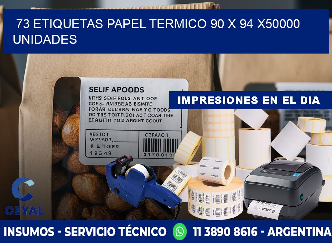 73 ETIQUETAS PAPEL TERMICO 90 x 94 X50000 UNIDADES