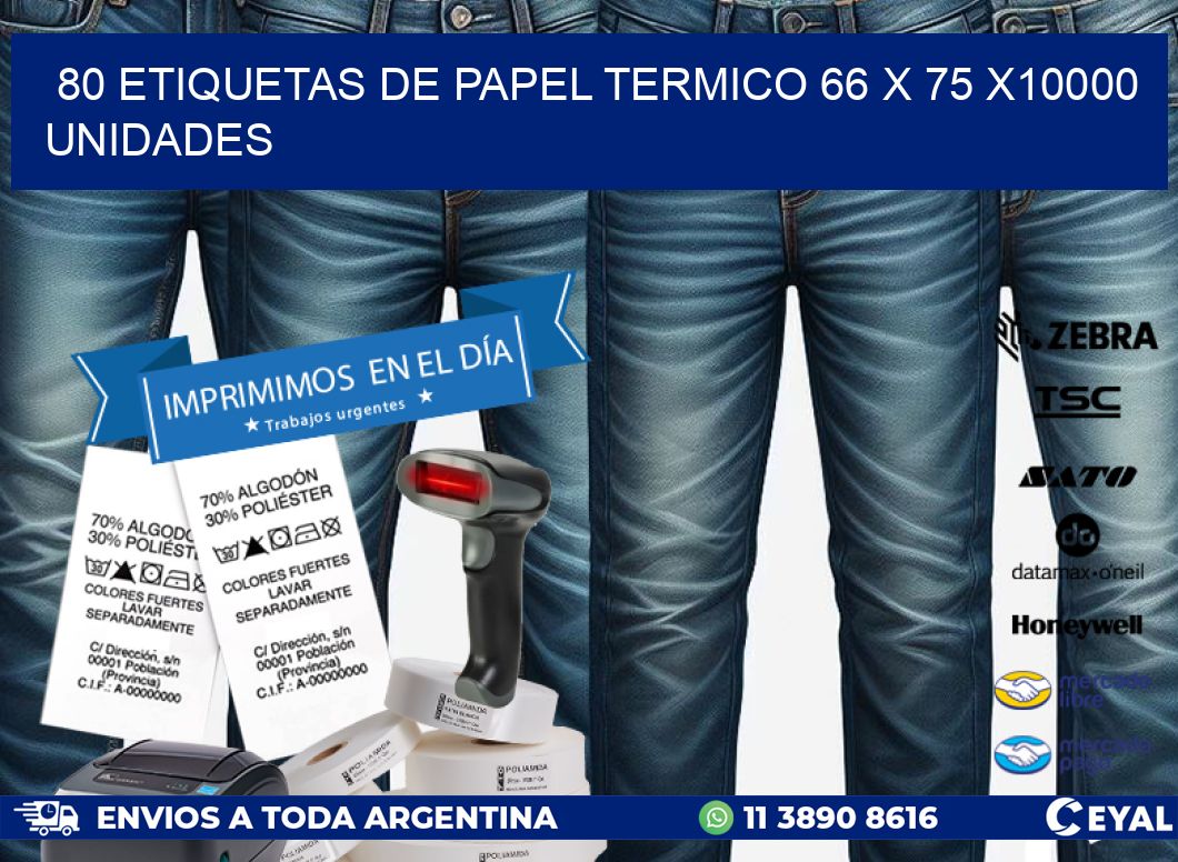 80 ETIQUETAS DE PAPEL TERMICO 66 x 75 X10000 UNIDADES