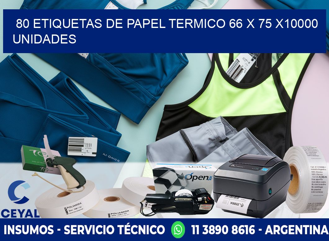 80 ETIQUETAS DE PAPEL TERMICO 66 x 75 X10000 UNIDADES