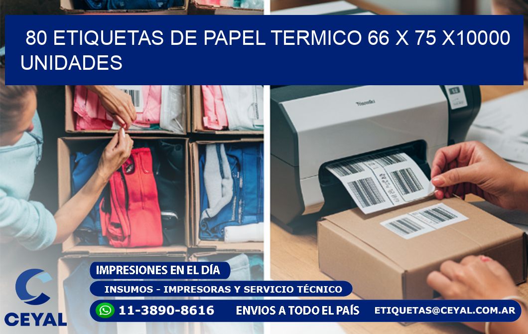 80 ETIQUETAS DE PAPEL TERMICO 66 x 75 X10000 UNIDADES