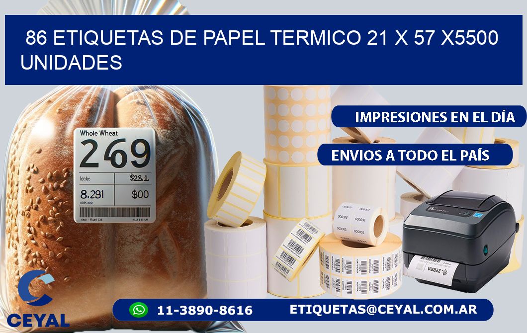 86 ETIQUETAS DE PAPEL TERMICO 21 x 57 X5500 UNIDADES