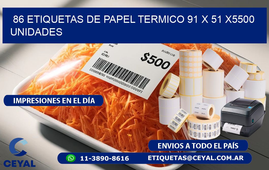 86 ETIQUETAS DE PAPEL TERMICO 91 x 51 X5500 UNIDADES