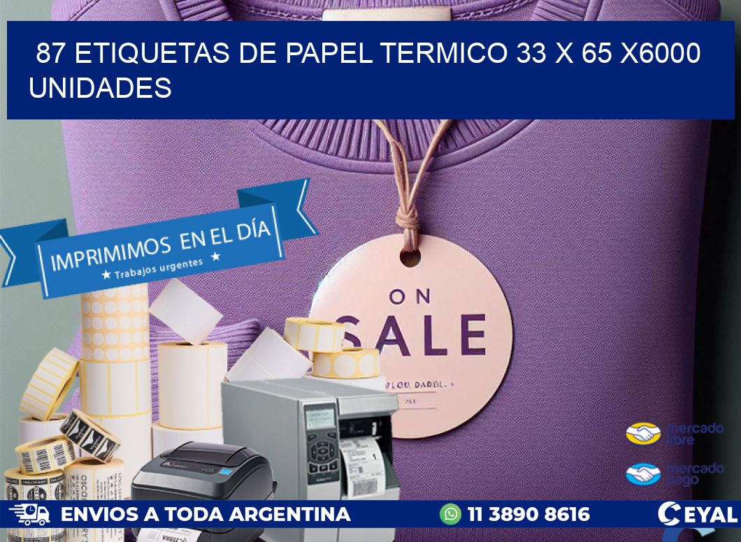 87 ETIQUETAS DE PAPEL TERMICO 33 x 65 X6000 UNIDADES