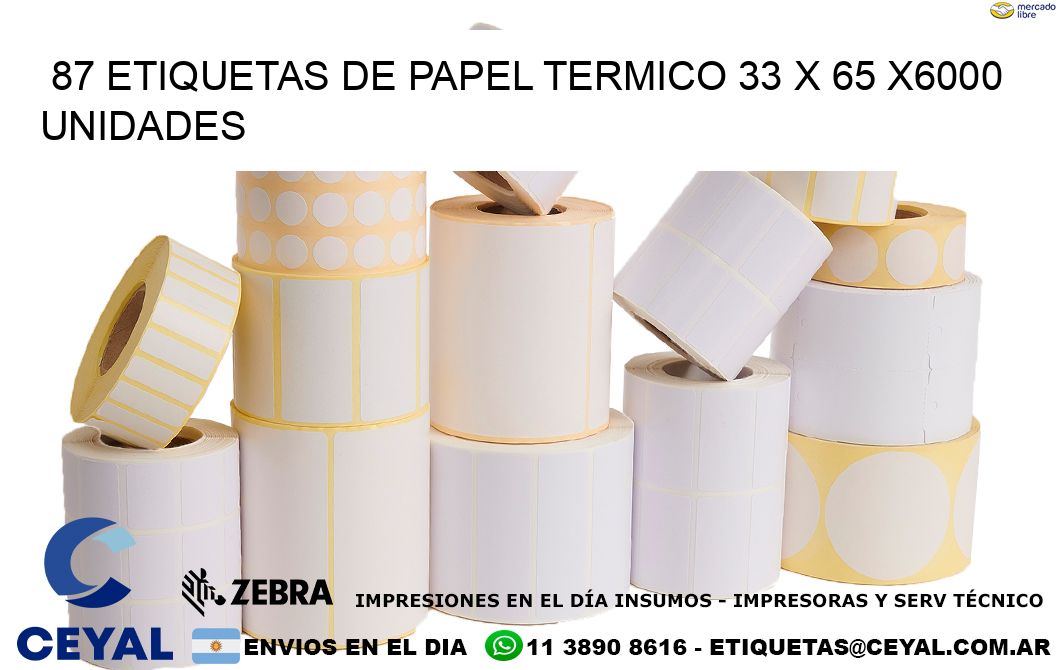 87 ETIQUETAS DE PAPEL TERMICO 33 x 65 X6000 UNIDADES