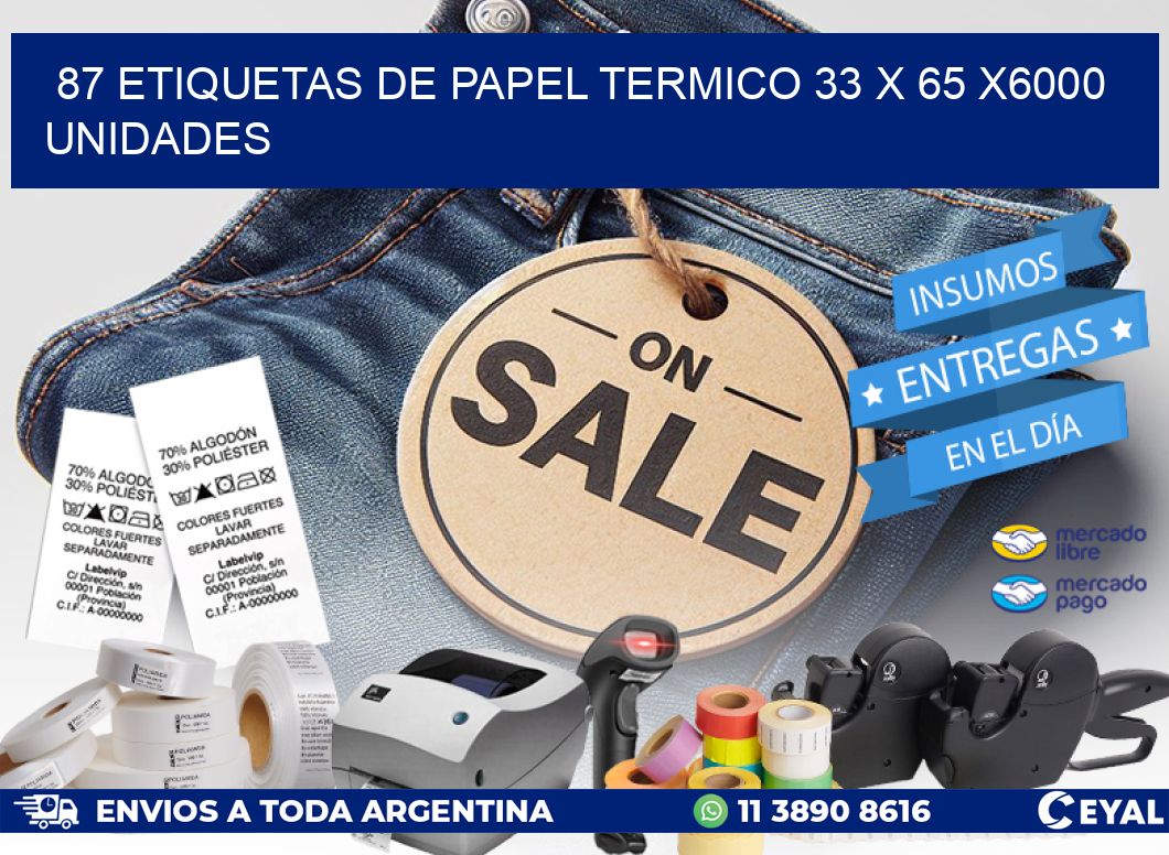 87 ETIQUETAS DE PAPEL TERMICO 33 x 65 X6000 UNIDADES