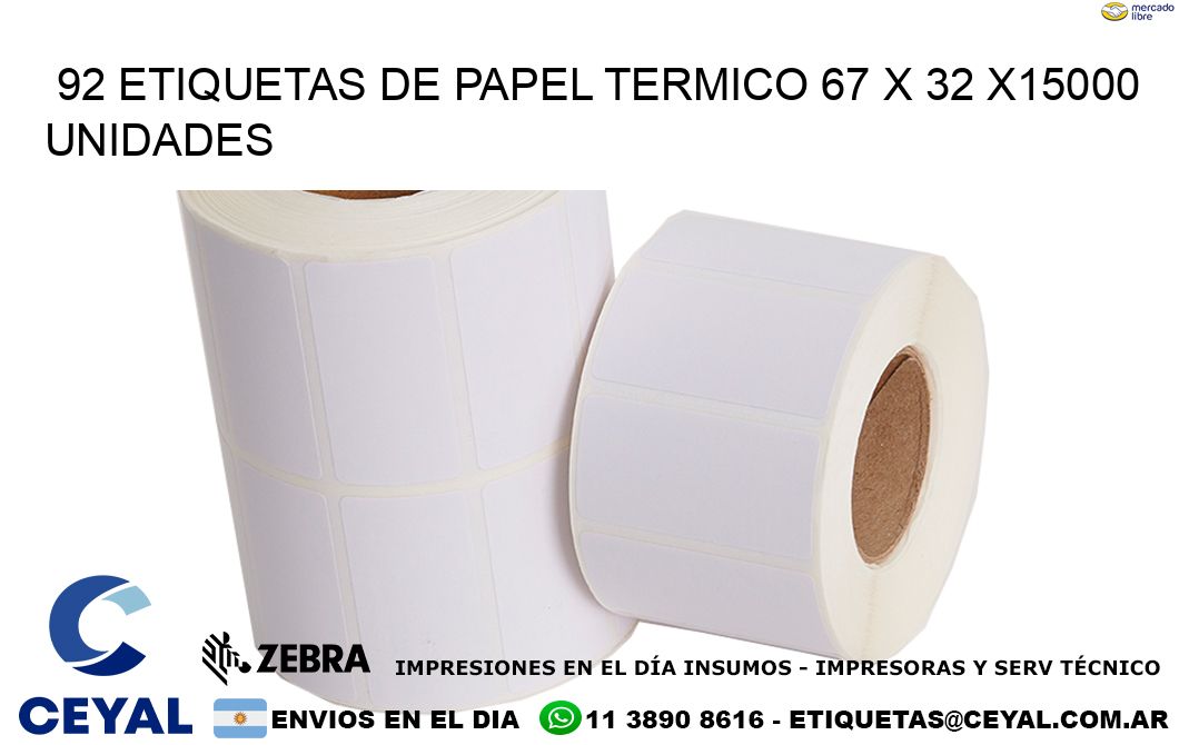 92 ETIQUETAS DE PAPEL TERMICO 67 x 32 X15000 UNIDADES