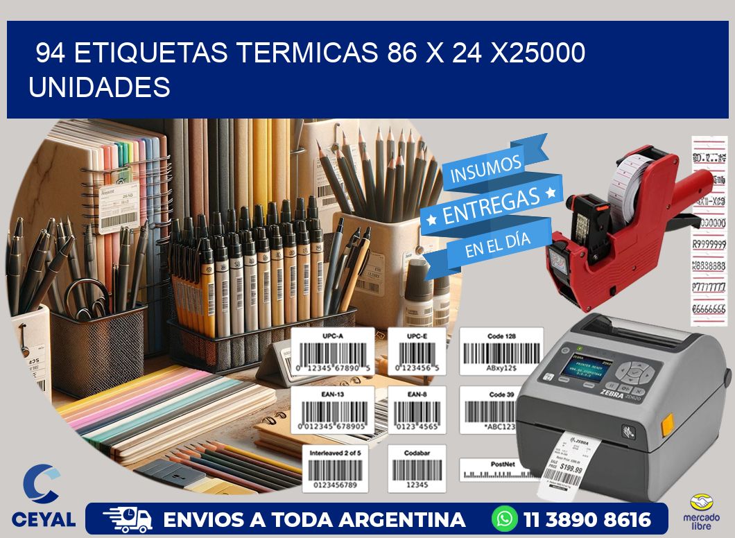 94 ETIQUETAS TERMICAS 86 x 24 X25000 UNIDADES