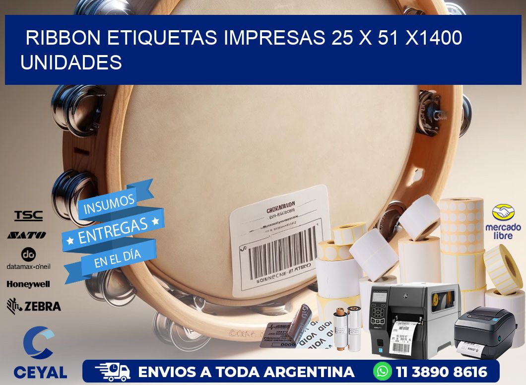 RIBBON ETIQUETAS IMPRESAS 25 x 51 X1400 UNIDADES