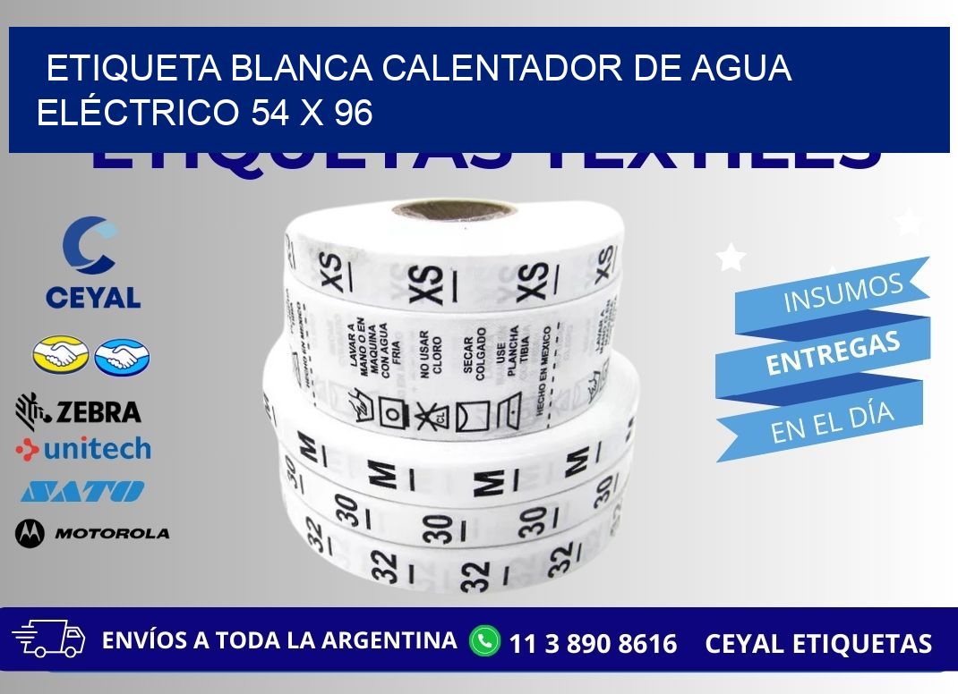 ETIQUETA BLANCA CALENTADOR DE AGUA ELÉCTRICO 54 x 96