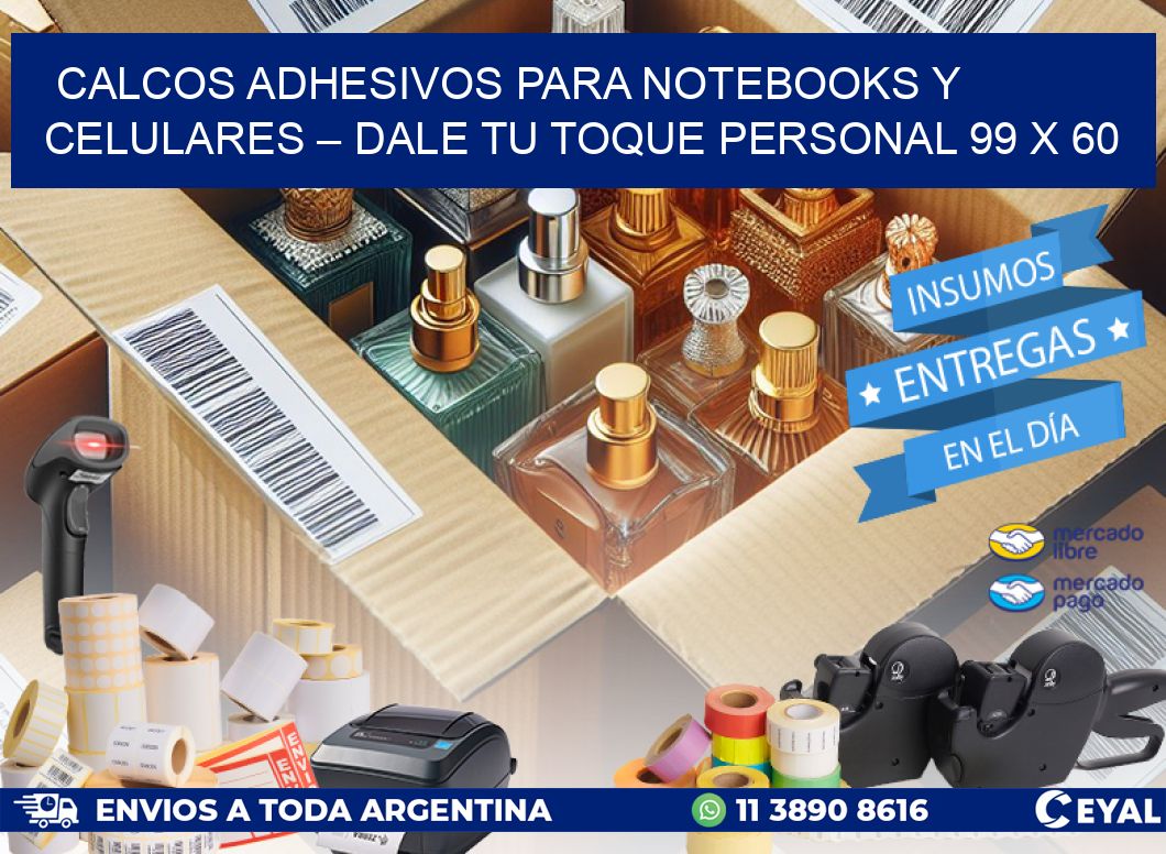 Calcos Adhesivos para Notebooks y Celulares – Dale Tu Toque Personal 99 x 60