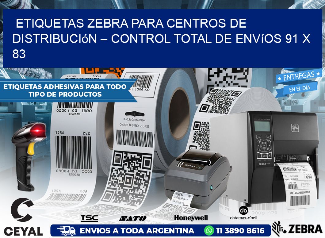 Etiquetas Zebra para Centros de Distribución – Control Total de Envíos 91 x 83