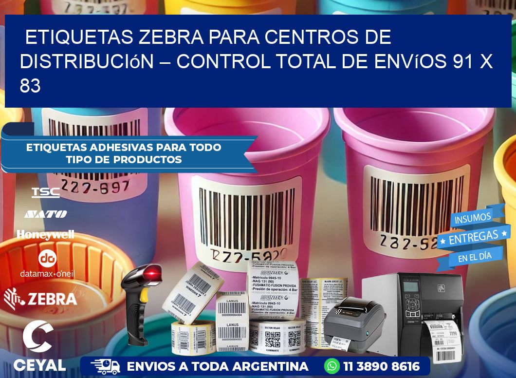 Etiquetas Zebra para Centros de Distribución – Control Total de Envíos 91 x 83