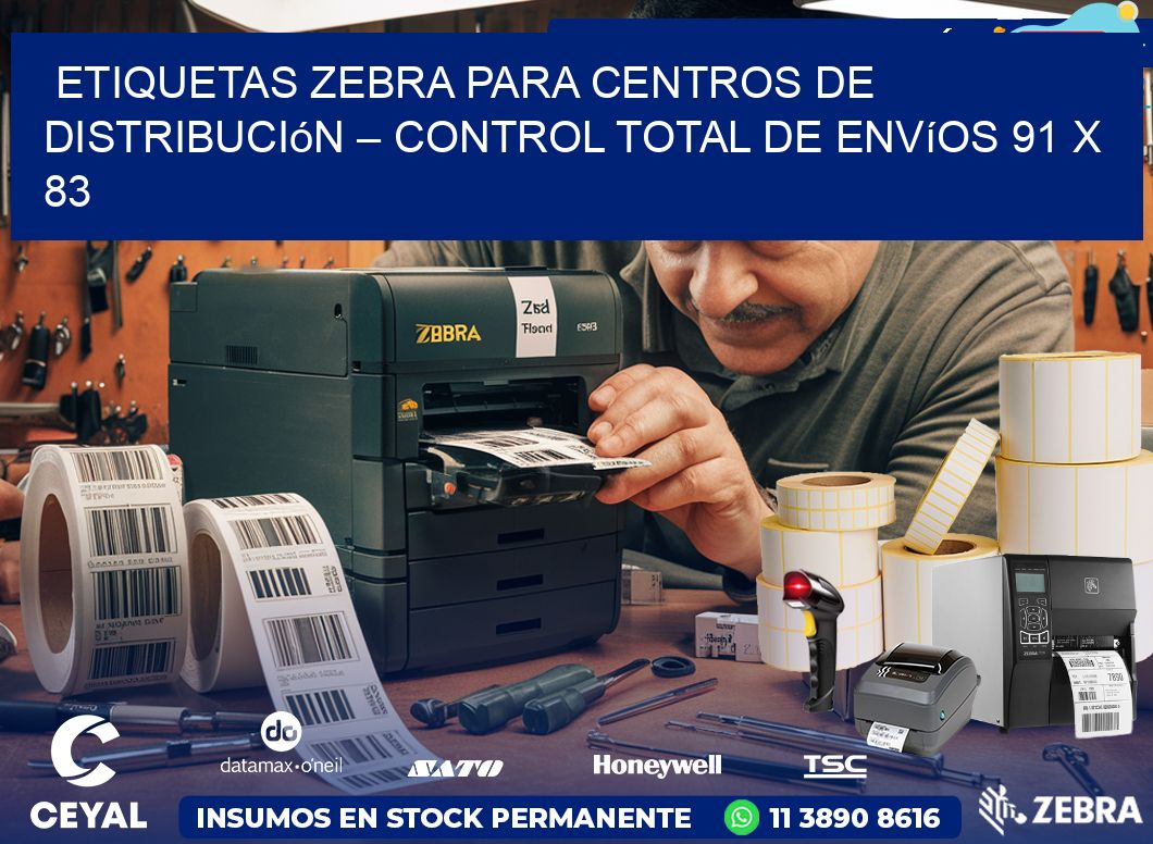 Etiquetas Zebra para Centros de Distribución – Control Total de Envíos 91 x 83