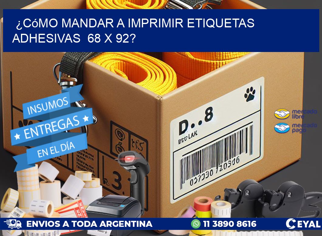 ¿Cómo mandar a imprimir etiquetas adhesivas  68 x 92?